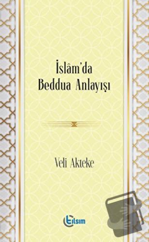 İslam’da Beddua Anlayışı - Veli Akteke - Tılsım Yayınevi - Fiyatı - Yo