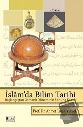 İslam’da Bilim Tarihi - Ahmet Turan Yüksel - Kitap Dünyası Yayınları -