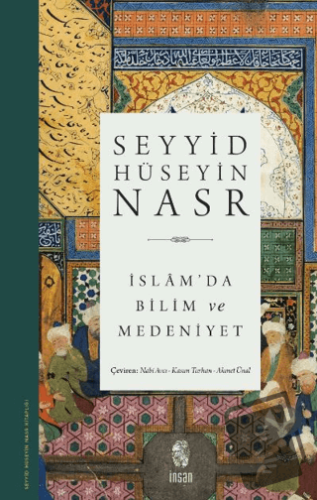 İslam’da Bilim ve Medeniyet - Seyyid Hüseyin Nasr - İnsan Yayınları - 