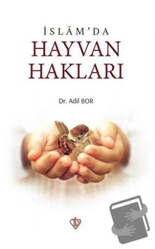 İslam’da Hayvan Hakları - Adil Bor - Türkiye Diyanet Vakfı Yayınları -