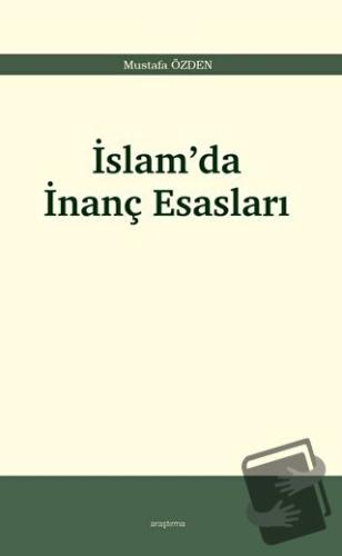 İslam’da İnanç Esasları - Mustafa Özden - Araştırma Yayınları - Fiyatı