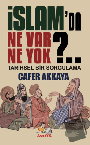 İslam’da Ne Var Ne Yok? - Cafer Akkaya - İtalik Yayınevi - Fiyatı - Yo