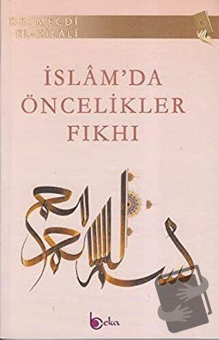 İslam’da Öncelikler Fıkhı - Mecdi El-Hilali - Beka Yayınları - Fiyatı 