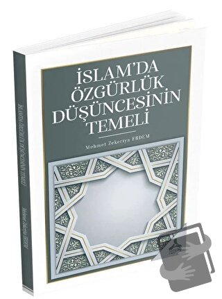 İslam’da Özgürlük Düşüncesinin Temeli - Mehmet Zekeriya Erdem - Sonçağ