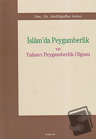 İslam’da Peygamberlik ve Yalancı Peygamberlik Olgusu - Abdülgaffar Asl