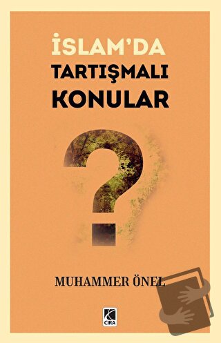 İslam’da Tartışmalı Konular - Muhammer Önel - Çıra Yayınları - Fiyatı 