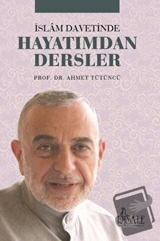 İslam Davetinde Hayatımdan Dersler - Ahmet Tütüncü - Risale Yayınları 