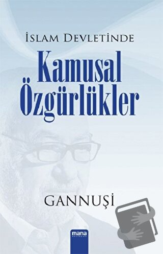 İslam Devletinde Kamusal Özgürlükler - Raşid El Gannuşi - Mana Yayınla