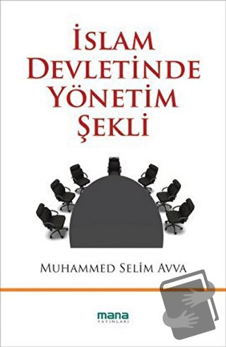 İslam Devletinde Yönetim Şekli - Muhammed Selim Avva - Mana Yayınları 