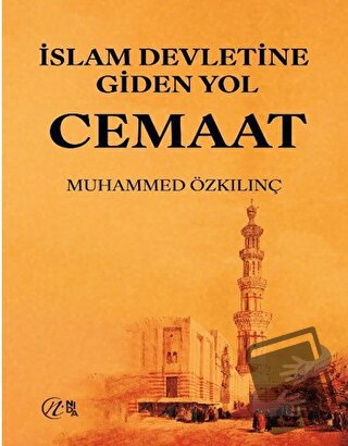 İslam Devletine Giden Yol Cemaat - Muhammed Özkılınç - Nida Yayınları 