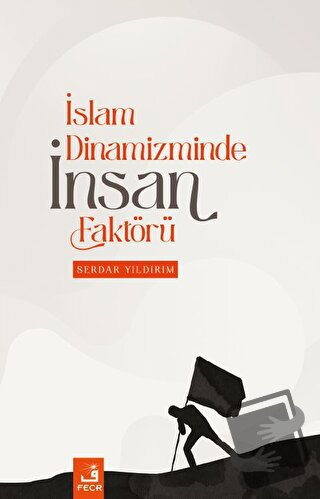 İslam Dinamizminde İnsan Faktörü - Serdar Yıldırım - Fecr Yayınları - 