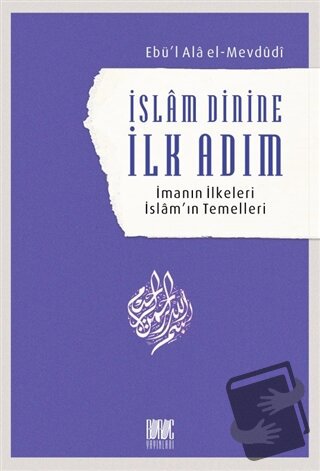 İslam Dinine İlk Adım: İmanın İlkeleri İslam’ın Temelleri - Seyyid Ebu