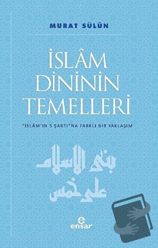 İslam Dininin Temelleri - Murat Sülün - Ensar Neşriyat - Fiyatı - Yoru