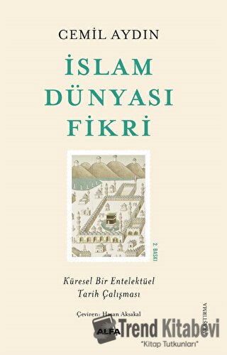 İslam Dünyası Fikri - Cemil Aydın - Alfa Yayınları - Fiyatı - Yorumlar