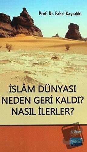 İslam Dünyası Neden Geri Kaldı? Nasıl İlerler? - Fahri Kayadibi - Nobe