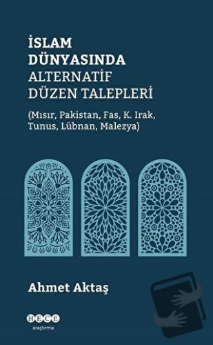 İslam Dünyasında Alternatif Düzen Talepleri - Ahmet Aktaş - Hece Yayın