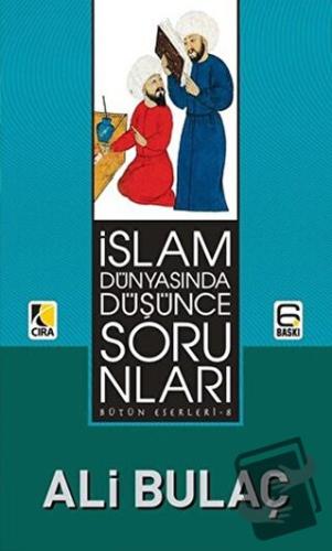 İslam Dünyasında Düşünce Sorunları - Ali Bulaç - Çıra Yayınları - Fiya