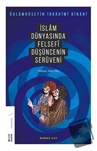 İslam Dünyasında Felsefi Düşüncenin Serüveni (3. Cilt) - Gholamhossein