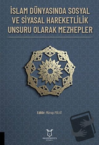 İslam Dünyasında Sosyal ve Siyasal Hareketlilik Unsuru Olarak Mezheple