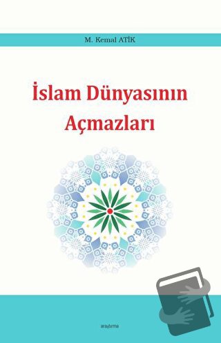 İslam Dünyasının Açmazları - M. Kemal Atik - Araştırma Yayınları - Fiy