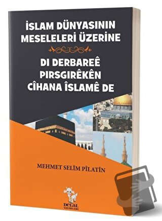 İslam Dünyasının Meseleleri Üzerine - Di Derbaree Pirsgireken Cihana İ