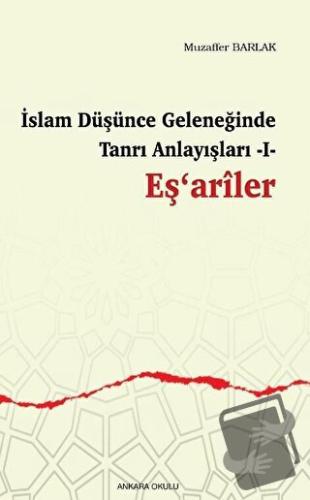 İslam Düşünce Geleneğinde Tanrı Anlayışları I - Eş‘ariler - Muzaffer B