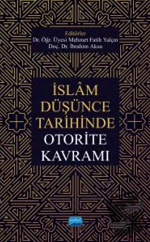 İslam Düşünce Tarihinde Otorite Kavramı - Kolektif - Nobel Akademik Ya