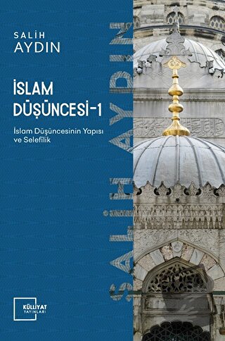 İslam Düşüncesi 1 - İslam Düşüncesinin Yapısı ve Selefilik - Salih Ayd