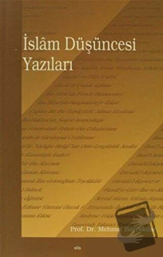 İslam Düşüncesi Yazıları - Mehmet Bayrakdar - Elis Yayınları - Fiyatı 