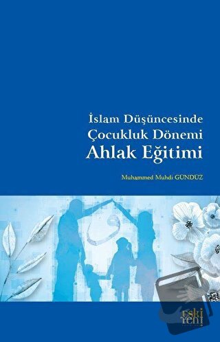 İslam Düşüncesinde Çocukluk Dönemi Ahlak Eğitimi - Muhammed Muhdi Gü