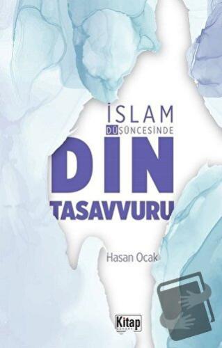 İslam Düşüncesinde Din Tasavvuru - Hasan Ocak - Kitap Dünyası Yayınlar