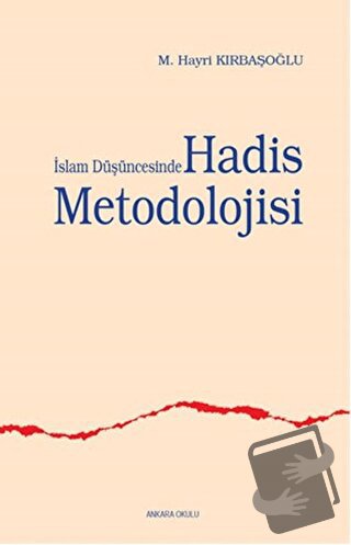 İslam Düşüncesinde Hadis Metodolojisi - Hayri Kırbaşoğlu - Ankara Okul