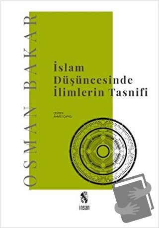 İslam Düşüncesinde İlimlerin Tasnifi - Osman Bakar - İnsan Yayınları -