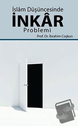 İslam Düşüncesinde İnkar Problemi - İbrahim Coşkun - Hikmetevi Yayınla