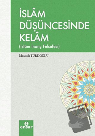 İslam Düşüncesinde Kelam - Mustafa Türkgülü - Ensar Neşriyat - Fiyatı 