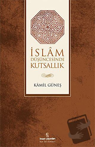 İslam Düşüncesinde Kutsallık - Kamil Güneş - İnsan Yayınları - Fiyatı 