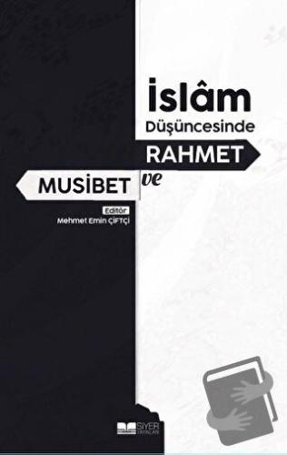 İslam Düşüncesinde Rahmet ve Musibet - Mehmet Emin Çiftçi - Siyer Yayı