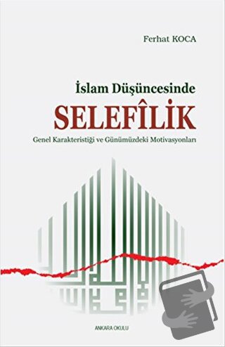 İslam Düşüncesinde Selefilik - Ferhat Koca - Ankara Okulu Yayınları - 