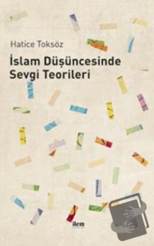 İslam Düşüncesinde Sevgi Teorileri - Hatice Toksöz - Nobel Akademik Ya