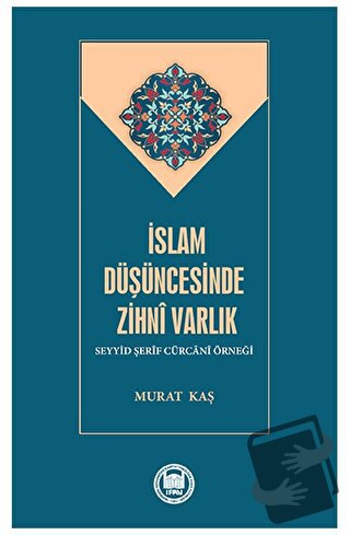 İslam Düşüncesinde Zihni Varlık - Murat Kaş - Marmara Üniversitesi İla