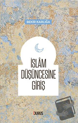 İslam Düşüncesine Giriş - Bekir Karlığa - Duruş Yayınları - Fiyatı - Y