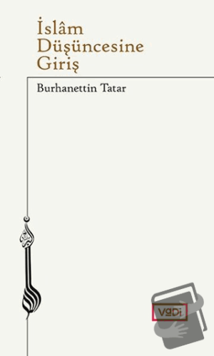 İslam Düşüncesine Giriş - Burhanettin Tatar - Vadi Yayınları - Fiyatı 