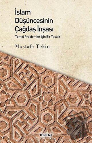 İslam Düşüncesinin Çağdaş İnşası - Mustafa Tekin - Mana Yayınları - Fi