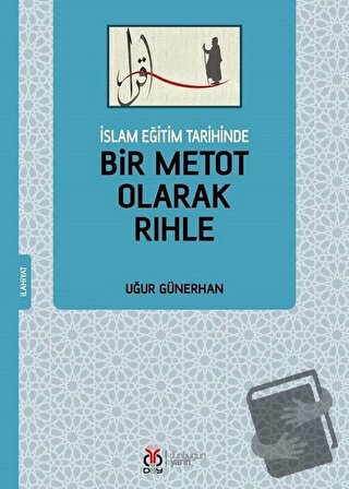 İslam Eğitim Tarihinde Bir Metot Olarak Rıhle - Uğur Günerhan - DBY Ya