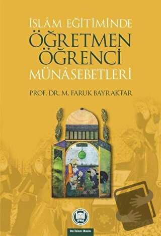 İslam Eğitiminde Öğretmen Öğrenci Münasebetleri - Mehmet Faruk Bayrakt