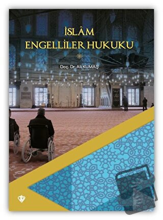 İslam Engelliler Hukuku - Ali Kumaş - Türkiye Diyanet Vakfı Yayınları 