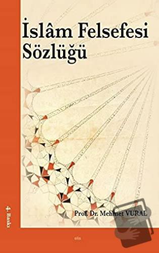 İslam Felsefesi Sözlüğü - Mehmet Vural - Elis Yayınları - Fiyatı - Yor