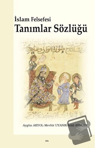 İslam Felsefesi Tanımlar Sözlüğü - Aygün Akyol - Elis Yayınları - Fiya