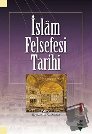 İslam Felsefesi Tarihi 1 - Bayram Ali Çetinkaya - Grafiker Yayınları -