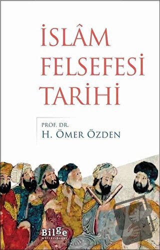 İslam Felsefesi Tarihi - H. Ömer Özden - Bilge Kültür Sanat - Fiyatı -